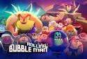 Bubble Man: Rolling screenshot 1